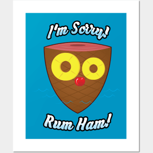 I'm Sorry! Rum Ham! Posters and Art